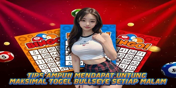 Tips Ampuh Mendapat Untung Maksimal Togel Bullseye Setiap Malam
